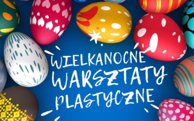 Wielkanocne Warsztaty Plastyczne